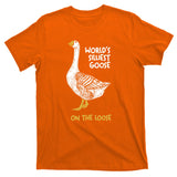 World's Silliest Goose On The Loose T-Shirt
