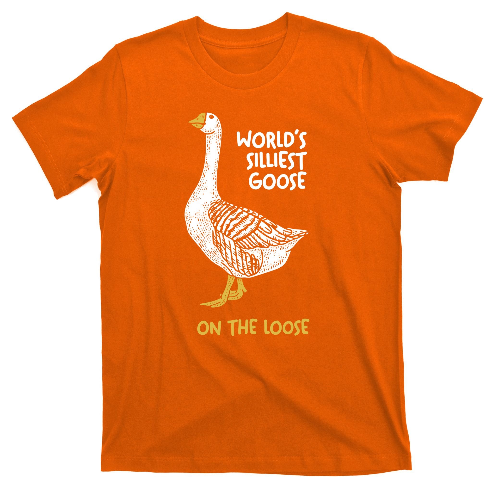 World's Silliest Goose On The Loose T-Shirt