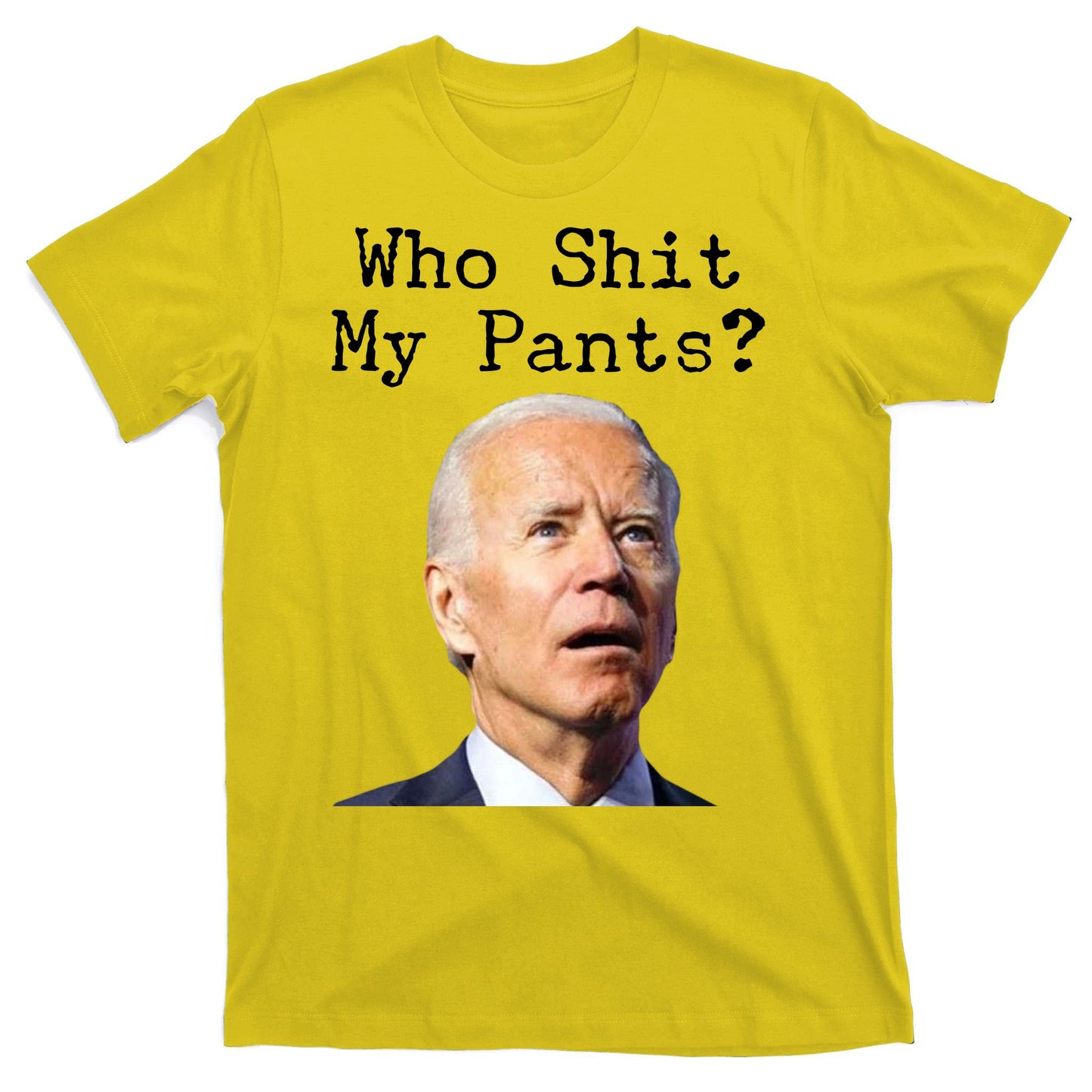 Who Shit My Pant's Funny Anti Joe Biden T-Shirt