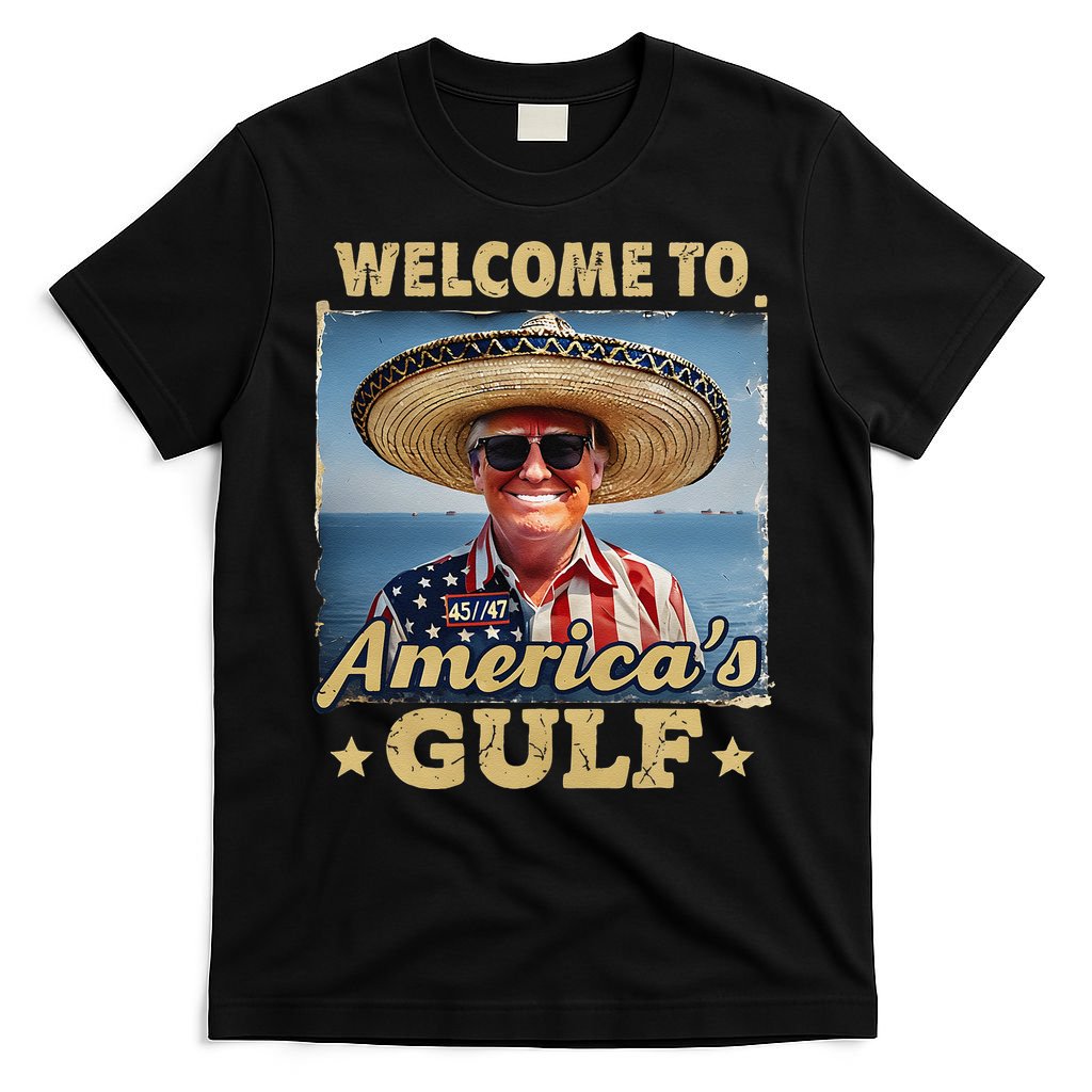 Welcome To AmericaS Gulf Trump Gulf Of Mexico America Map T-Shirt