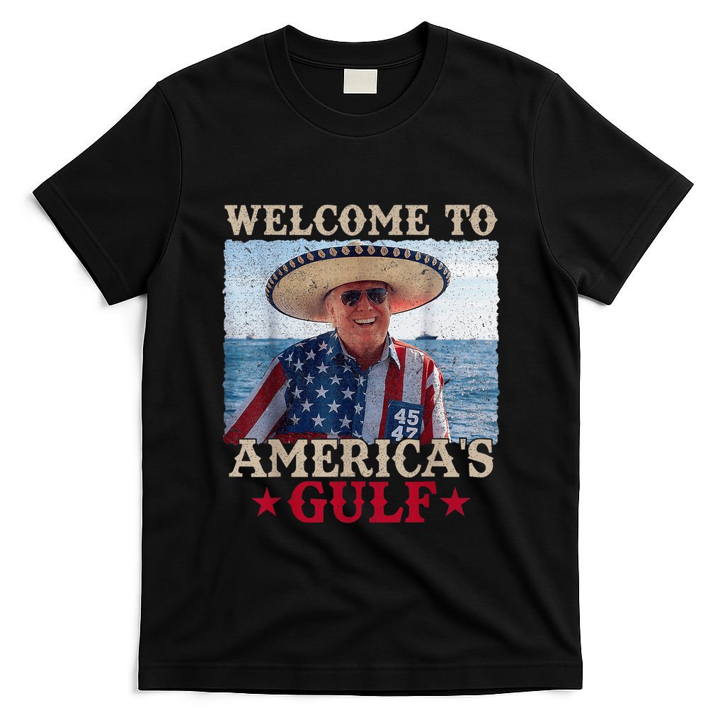 Welcome To AmericaS Gulf Trump Mexico America Trump 45 47 T-Shirt
