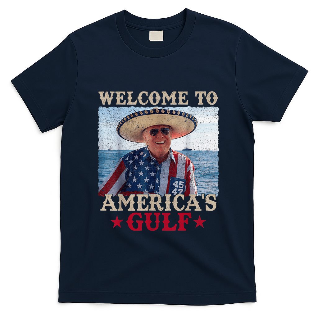 Welcome To AmericaS Gulf Trump Mexico America Trump 45 47 T-Shirt