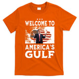 Welcome To Americas Gulf Donald Trump T-Shirt