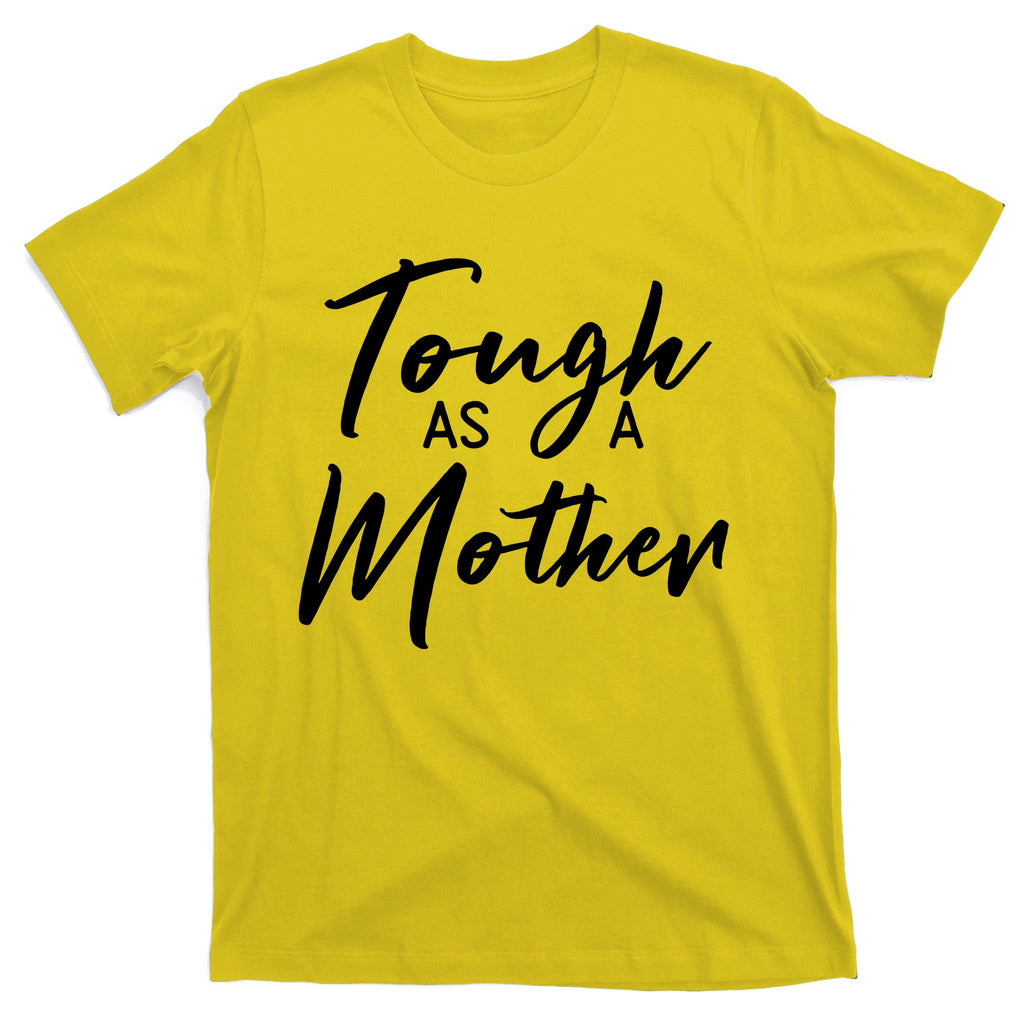 Womens Tough As A Mother Best Mom Ever Mothers Day Loving Mama T-Shirt