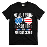 Will Trade Brother For Firecrackers Funny 4th Of July T-Shirt