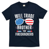 Will Trade Brother For Firecrackers Funny 4th Of July T-Shirt