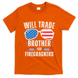 Will Trade Brother For Firecrackers Funny 4th Of July T-Shirt