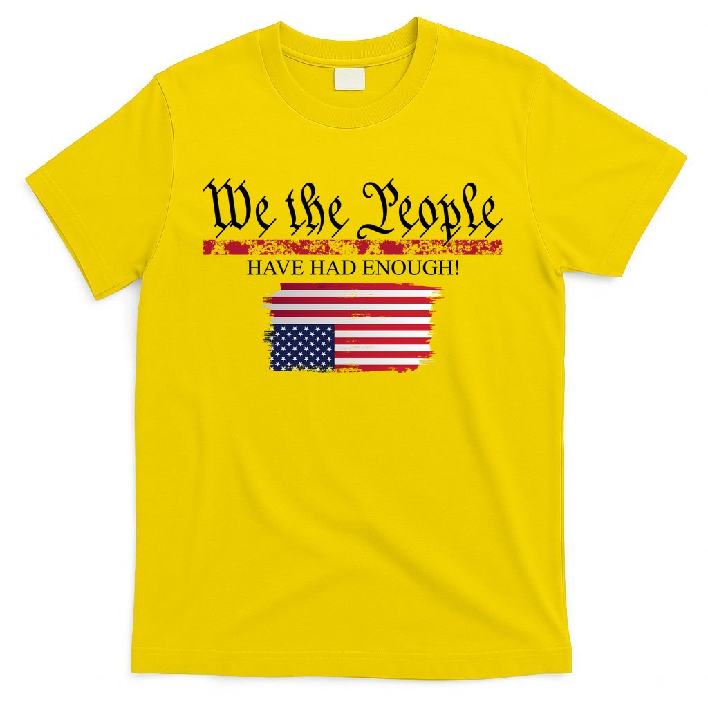 We The People Have Had Enough Protest Politics T-Shirt