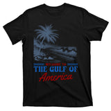 Welcome To The Gulf Of America T-Shirt