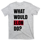 What Would Elon Do T-Shirt