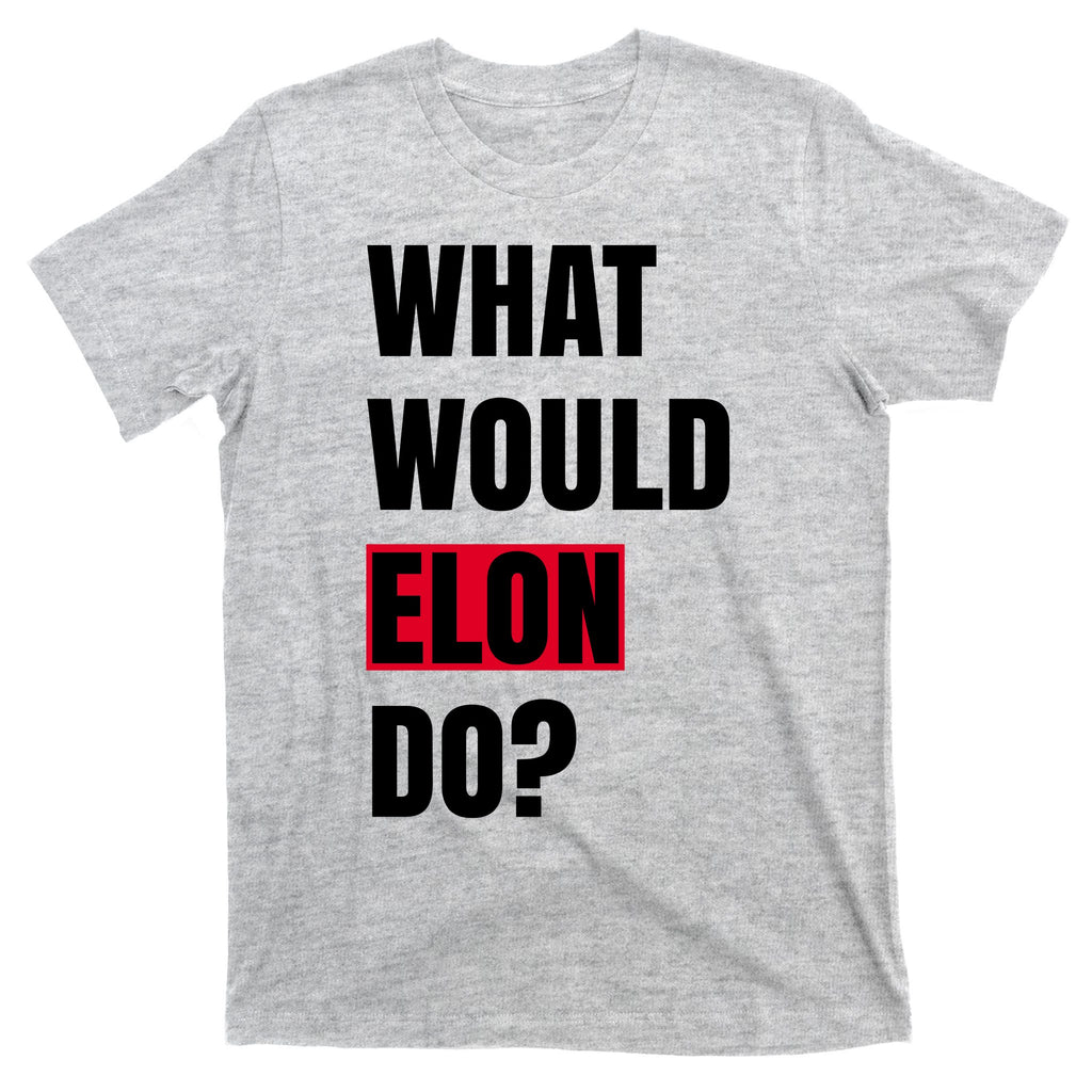 What Would Elon Do T-Shirt