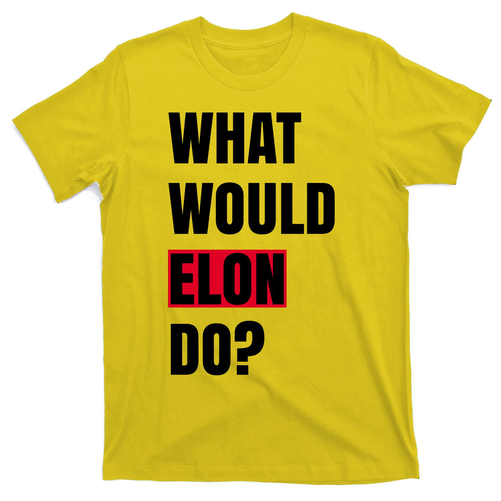 What Would Elon Do T-Shirt