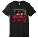 Will You Be My Valentine Premium T-Shirt