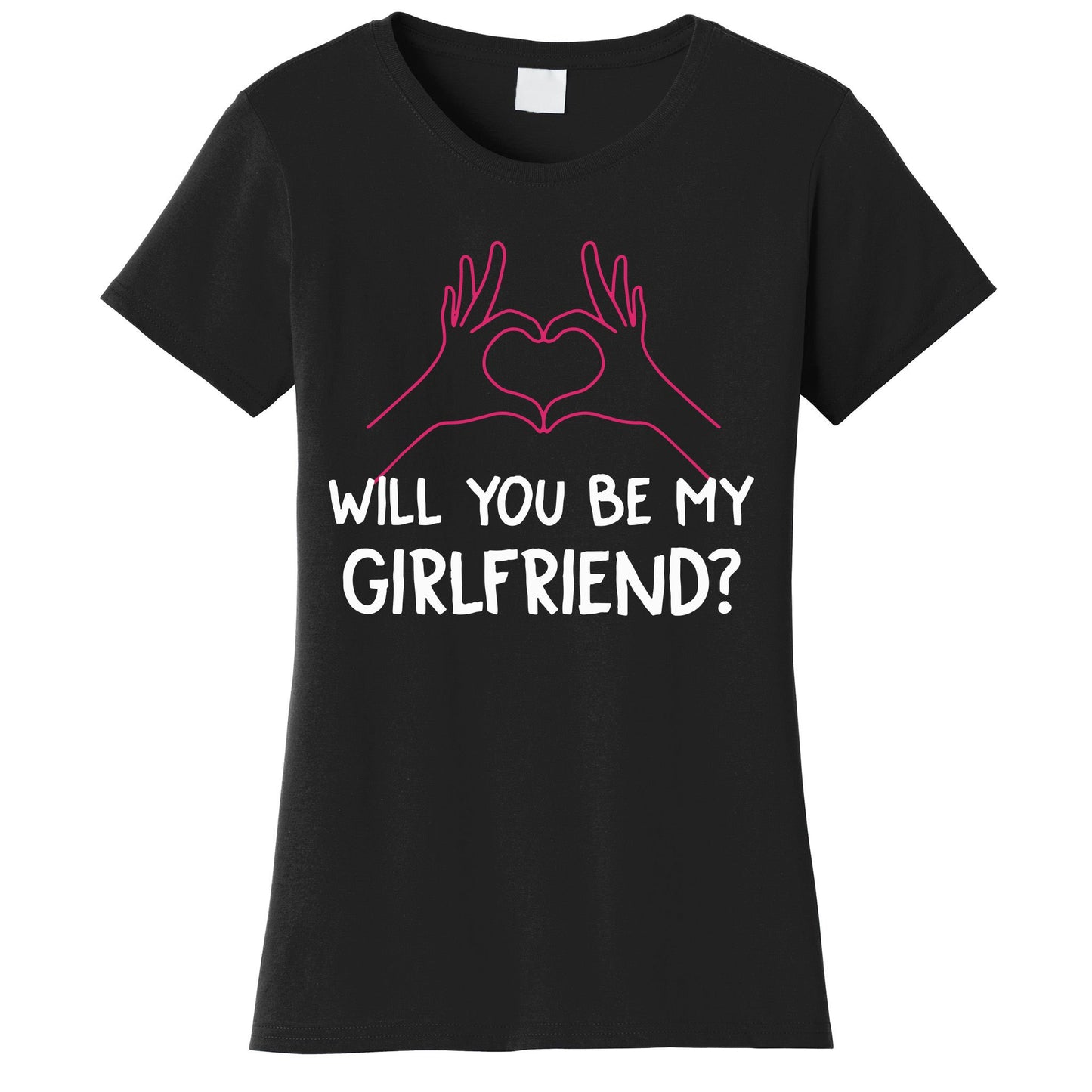 Will You Be My Girlfriend I Love Relationship Valentine Women's T-Shirt