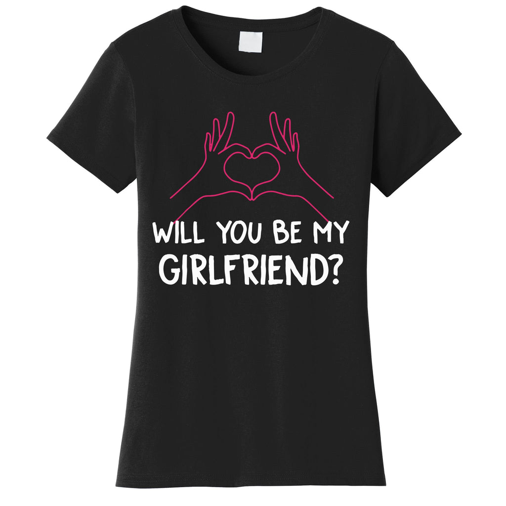 Will You Be My Girlfriend I Love Relationship Valentine Women's T-Shirt