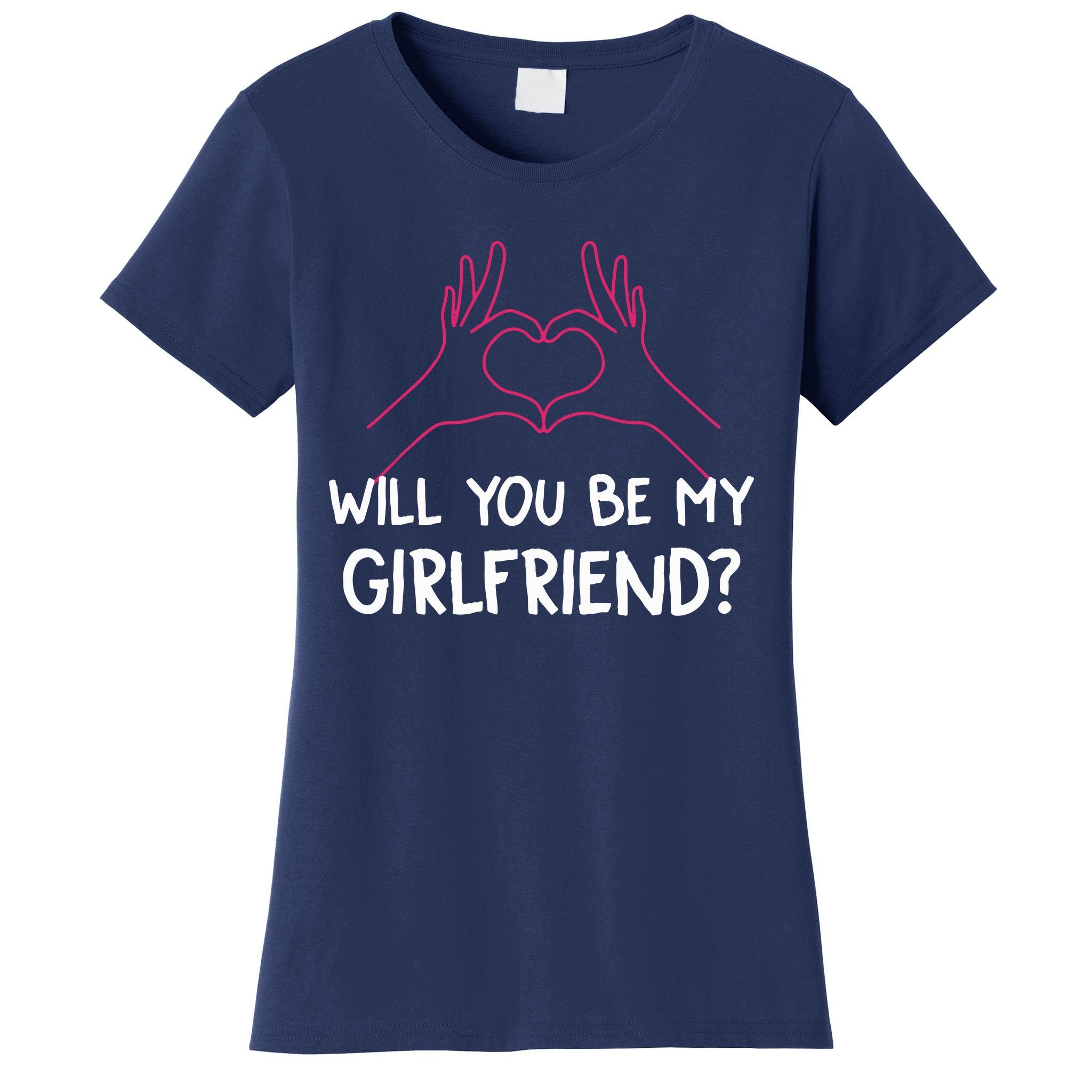 Will You Be My Girlfriend I Love Relationship Valentine Women's T-Shirt