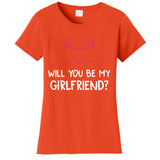 Will You Be My Girlfriend I Love Relationship Valentine Women's T-Shirt