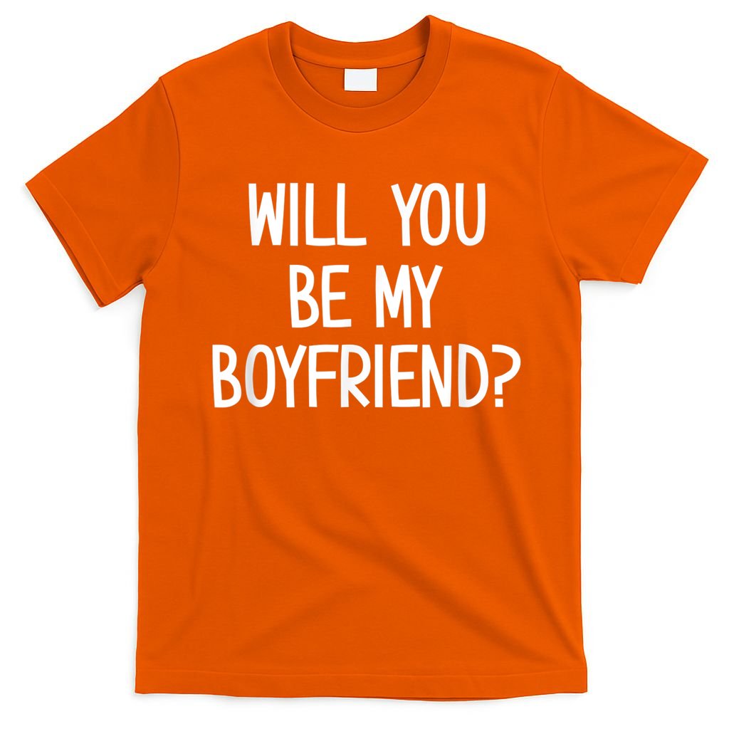 Will You Be My Boyfriend, Funny, Jokes, Sarcastic Sayings T-Shirt