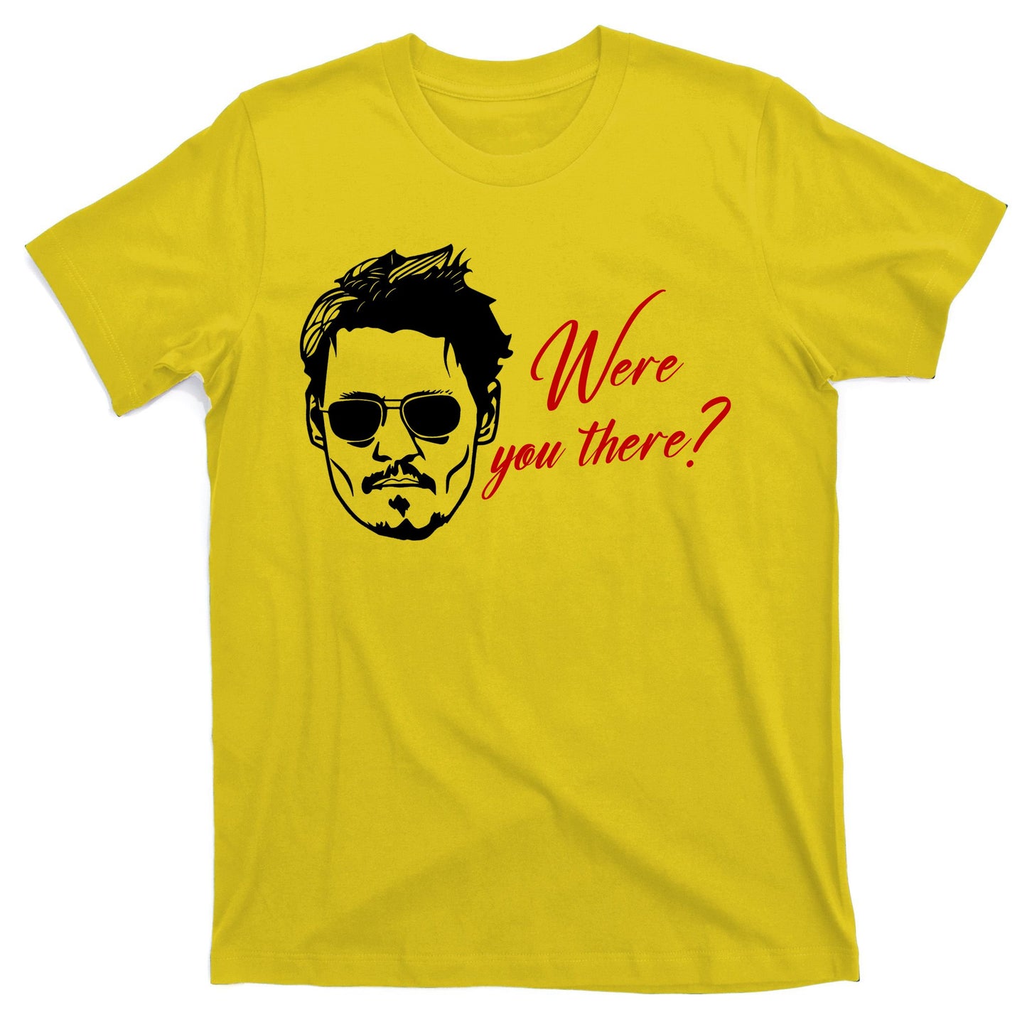 Were You There Johnny Depp Funny T-Shirt