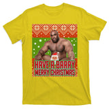X-Mas Christmas Have A Barry Merry Christmas Ugly Sweater T-Shirt