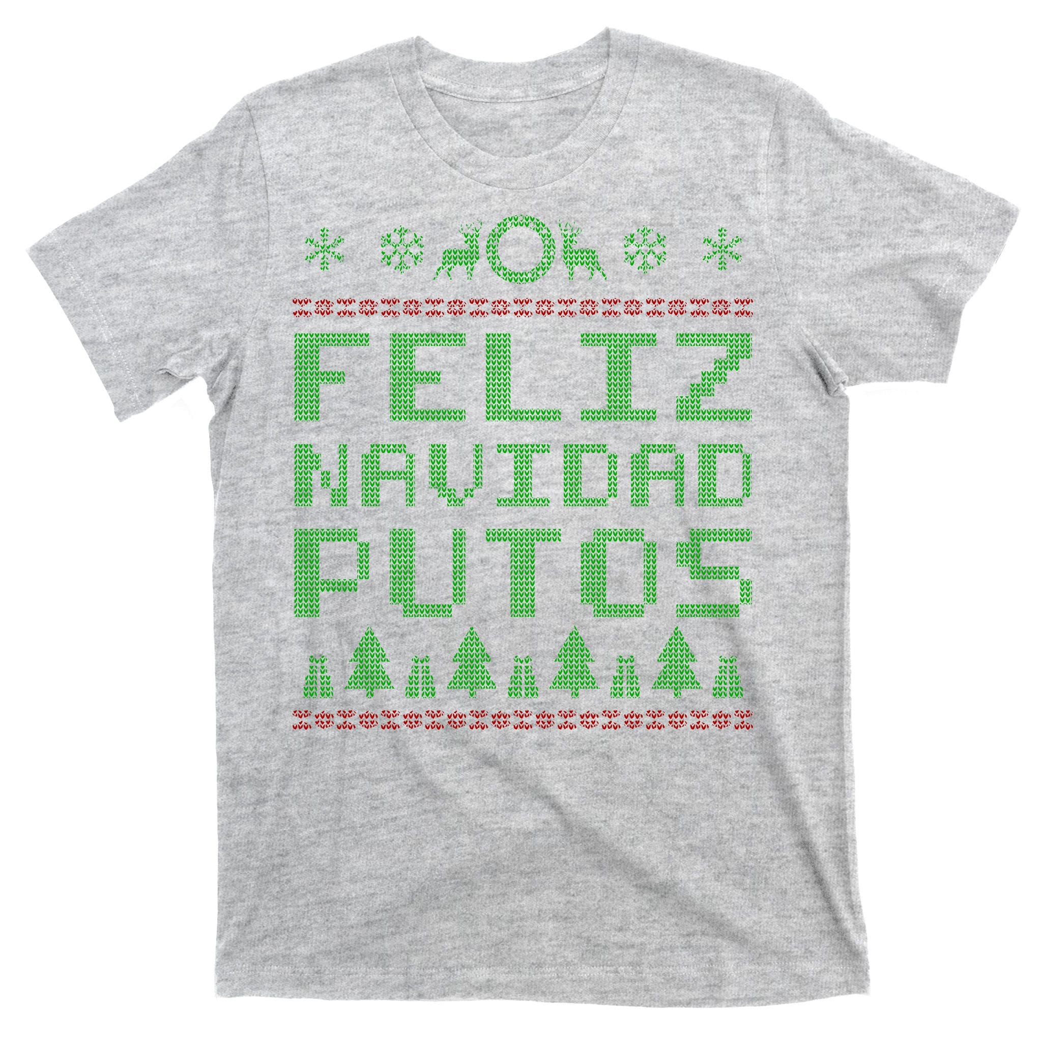 X-Mas Feliz Navidad Putos Ugly Christmas T-Shirt