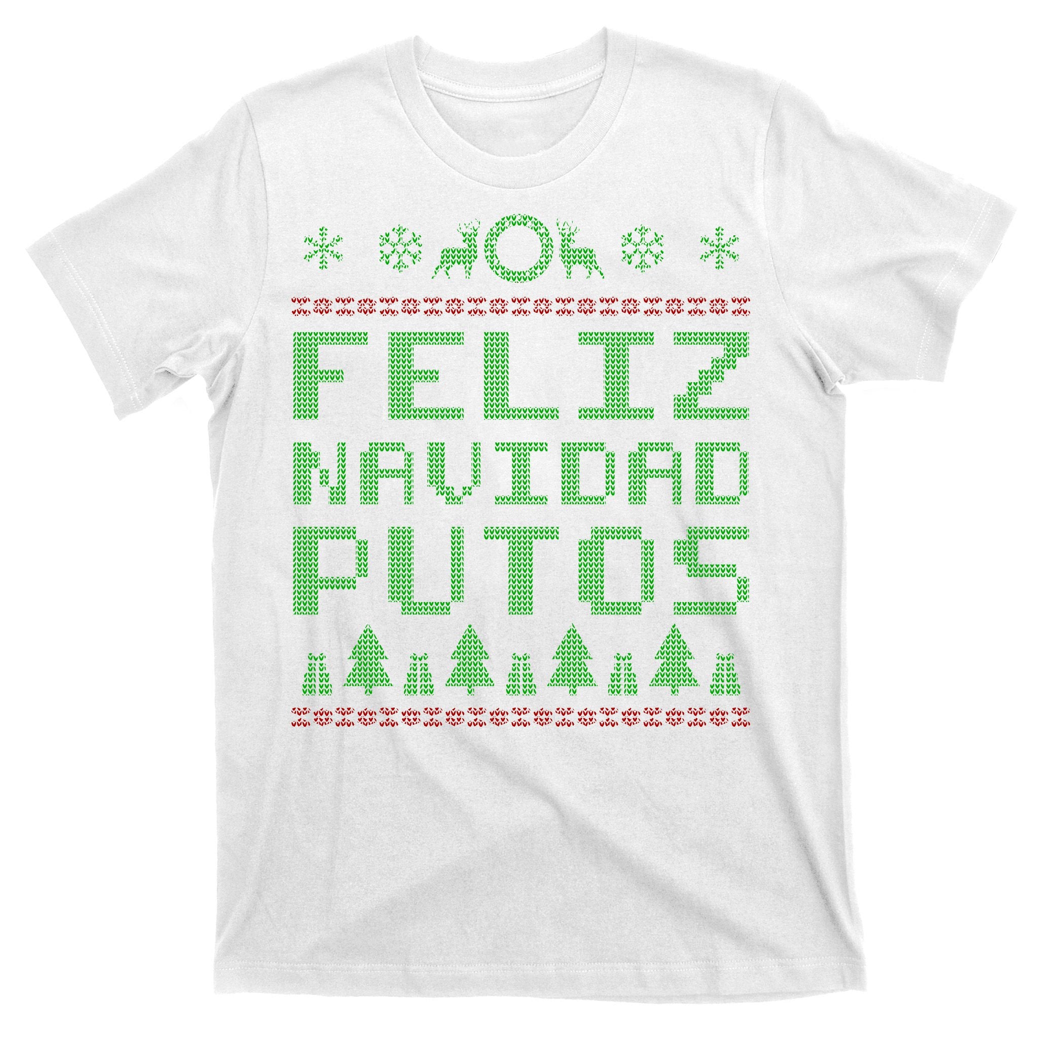 X-Mas Feliz Navidad Putos Ugly Christmas T-Shirt