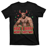 X-Mas Have A Barry Merry Christmas T-Shirt