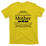 You're An Amazing Mother Happy Mother's Day Gift T-Shirt