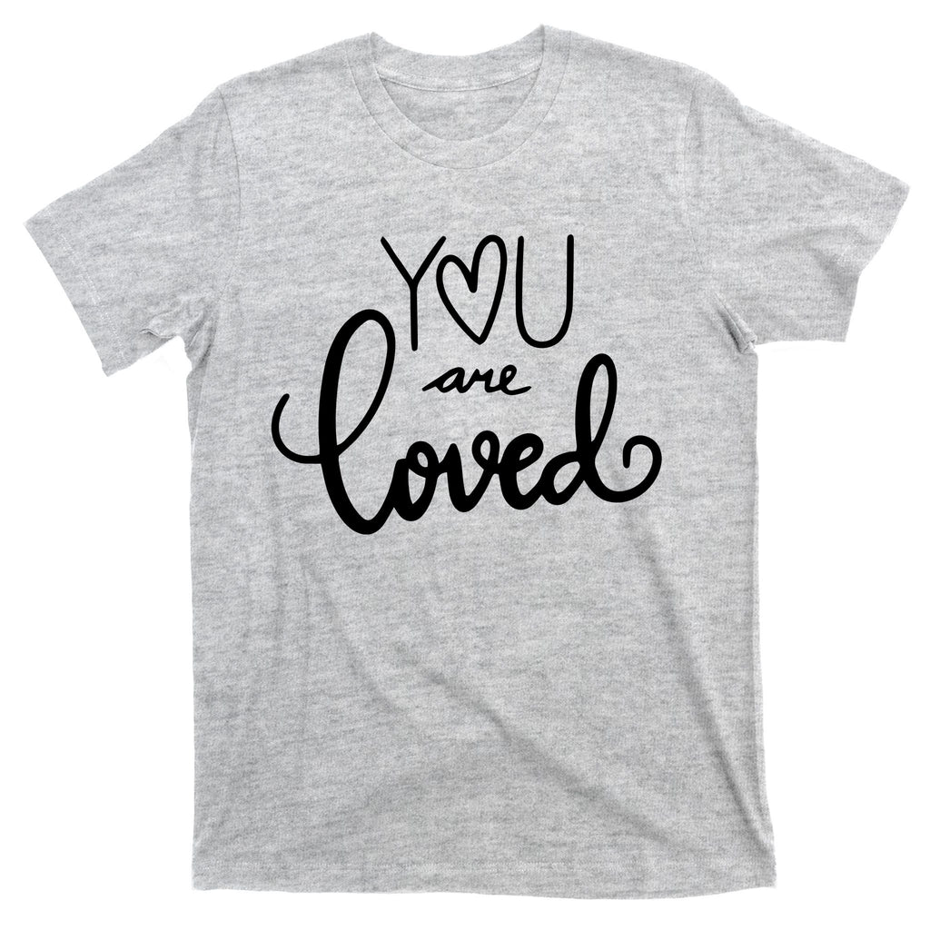 You Are Loved Cute Gift T-Shirt