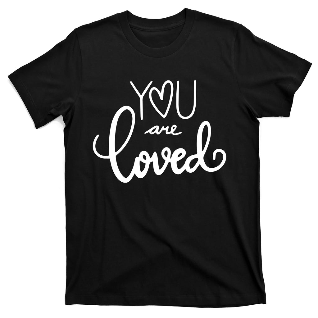 You Are Loved Cute Gift T-Shirt