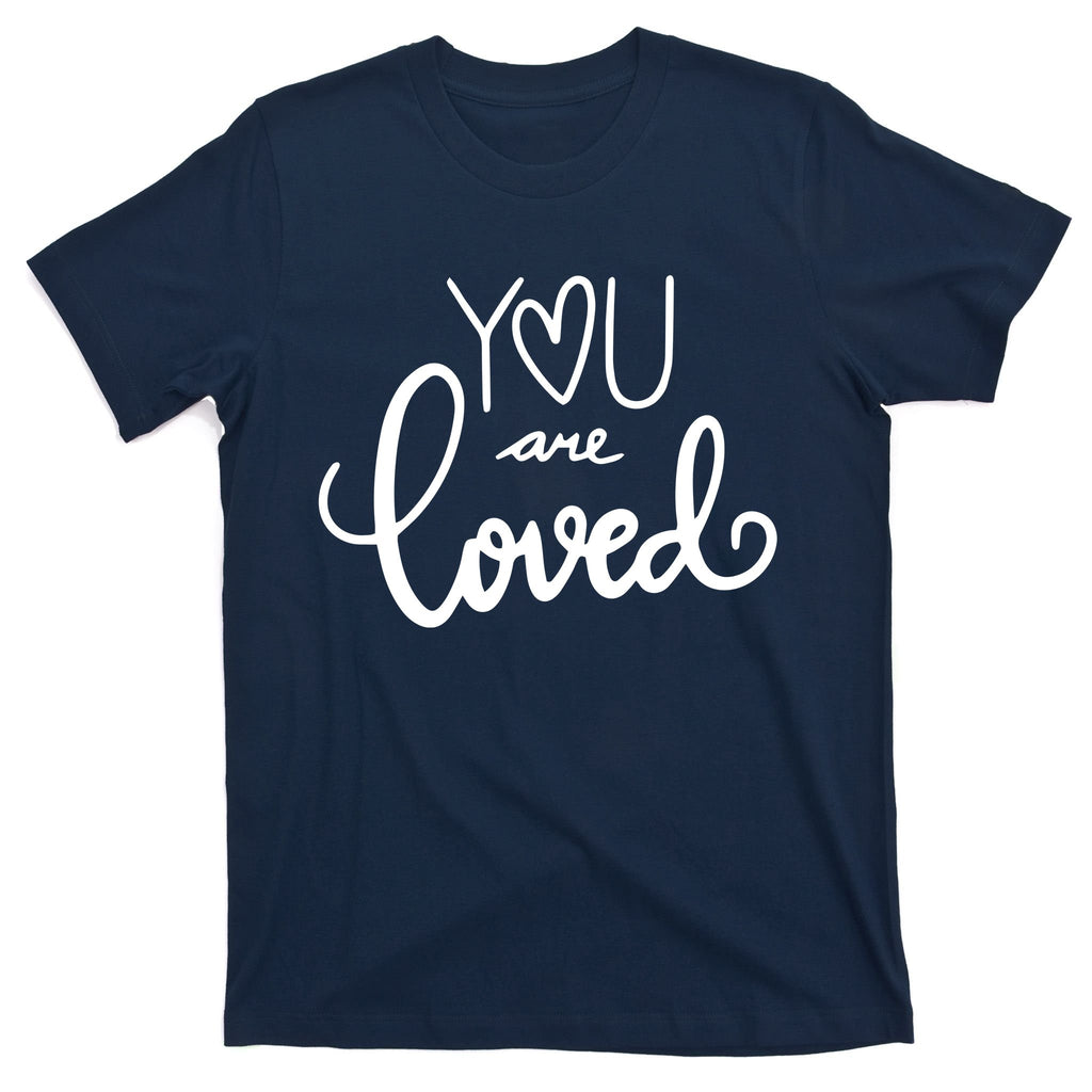 You Are Loved Cute Gift T-Shirt