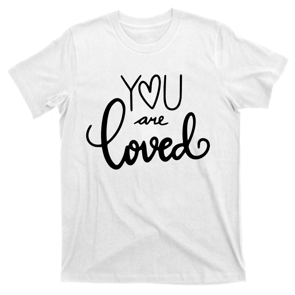 You Are Loved Cute Gift T-Shirt
