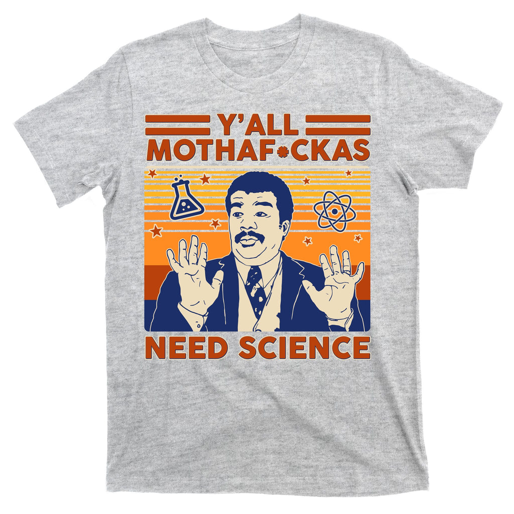 Y'all MothaF*ckas Need Science Funny T-Shirt