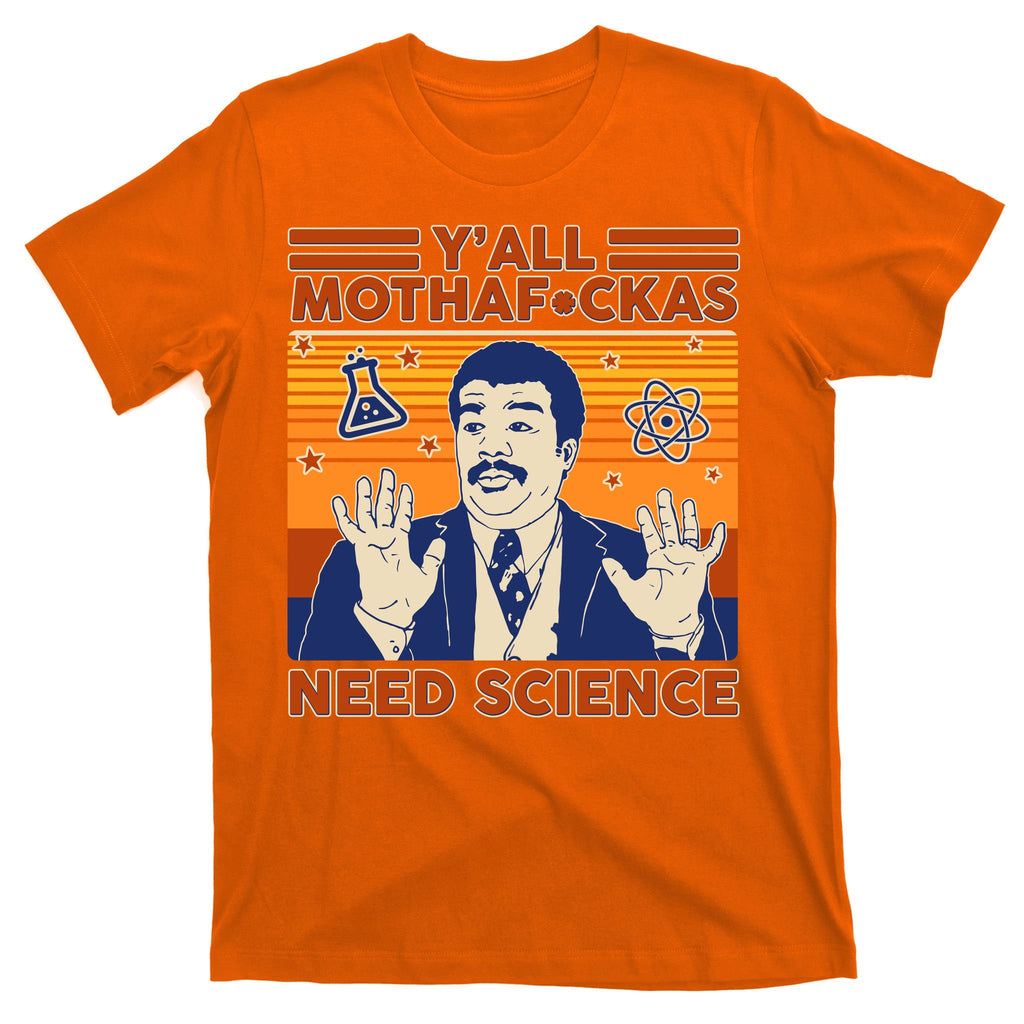 Y'all MothaF*ckas Need Science Funny T-Shirt