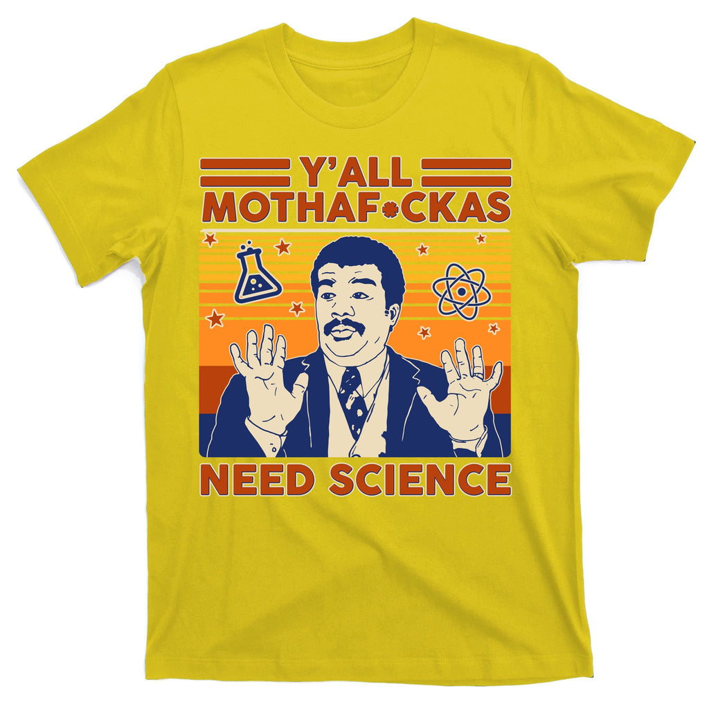 Y'all MothaF*ckas Need Science Funny T-Shirt
