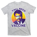 Yall Need Vaccine Degrasse T-Shirt
