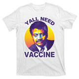 Yall Need Vaccine Degrasse T-Shirt