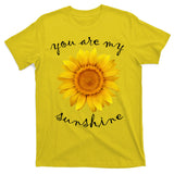 You Are My Sunshine Sunflower T-Shirt