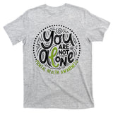 You Are Not Alone Mental Health Awareness T-Shirt
