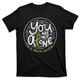 You Are Not Alone Mental Health Awareness T-Shirt