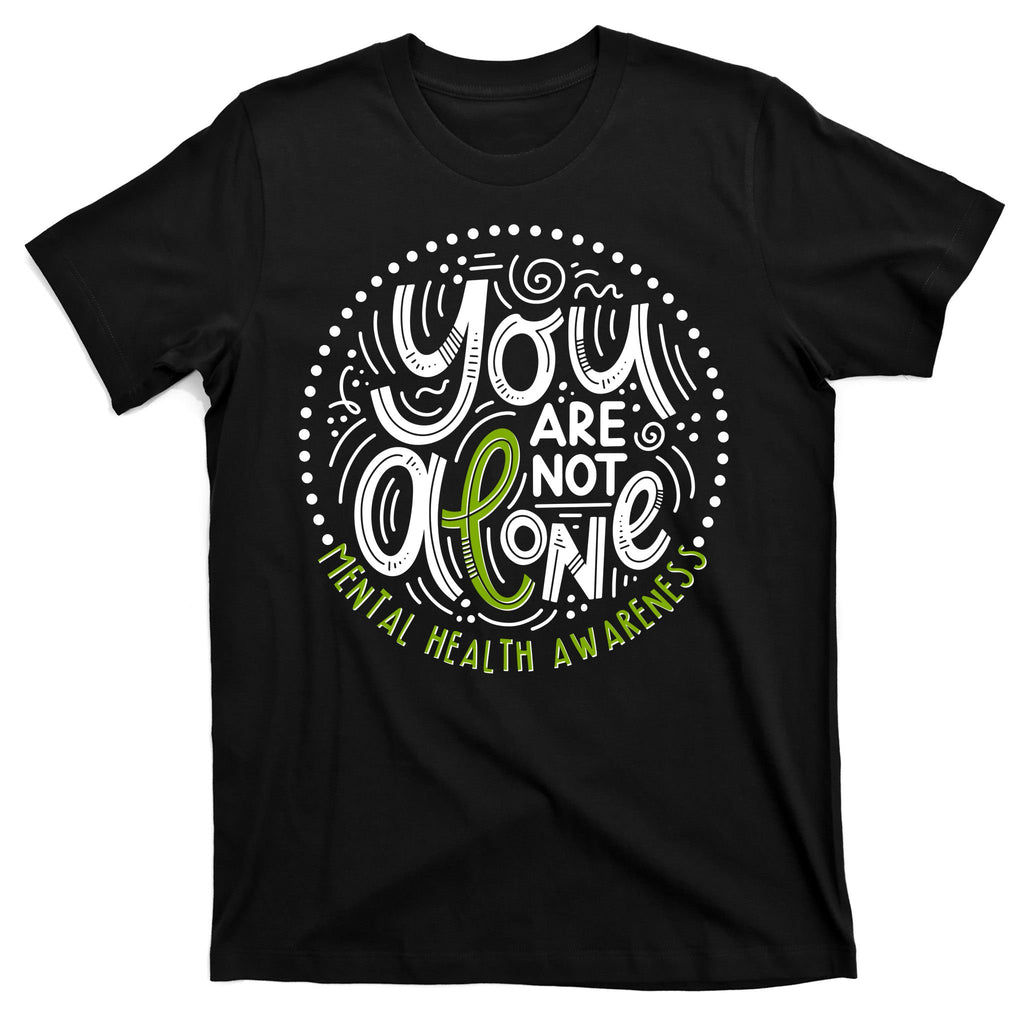 You Are Not Alone Mental Health Awareness T-Shirt