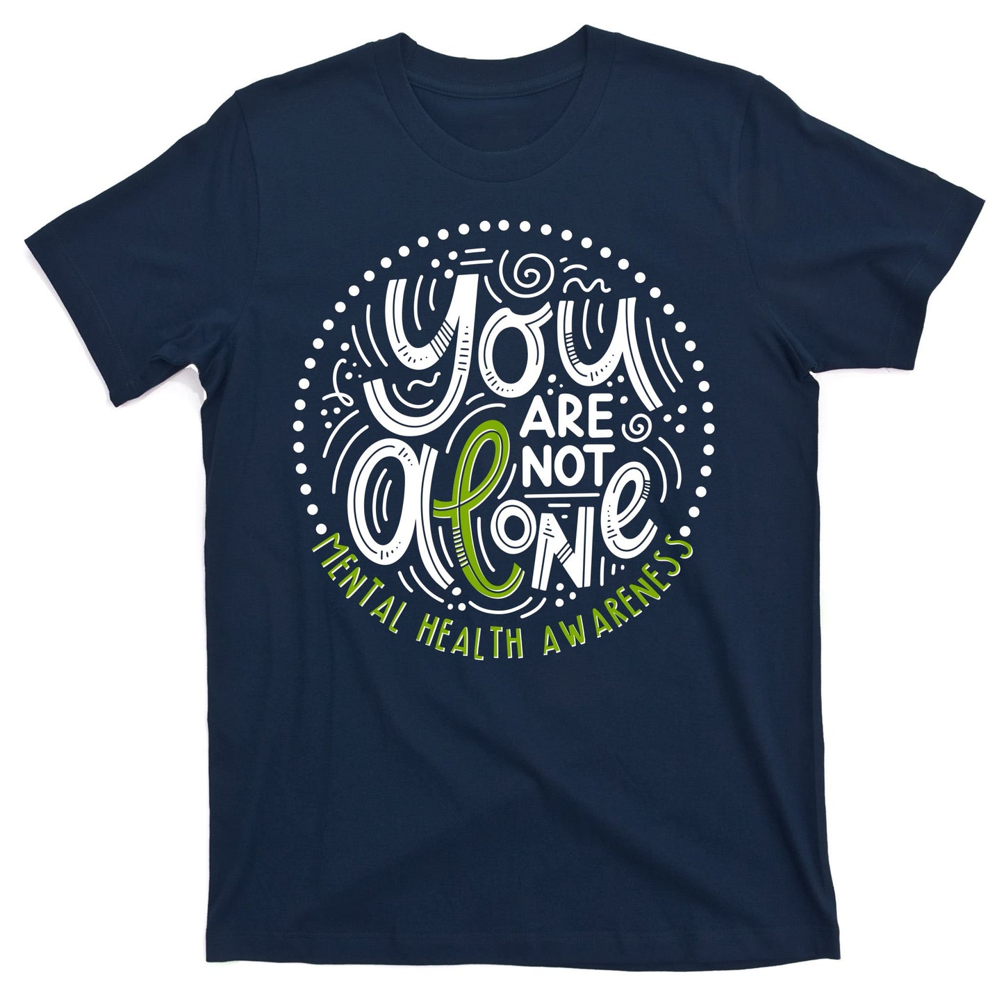 You Are Not Alone Mental Health Awareness T-Shirt