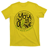 You Are Not Alone Mental Health Awareness T-Shirt