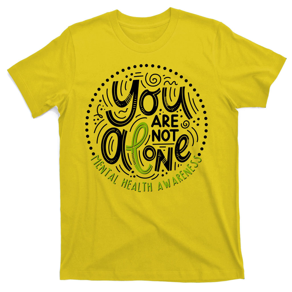 You Are Not Alone Mental Health Awareness T-Shirt