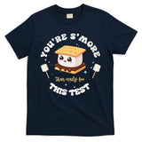 You Are Smore Than A Test Score State Test Day Teacher T-Shirt