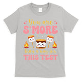 You Are Smore Than A Test Score State Test Day Teacher T-Shirt