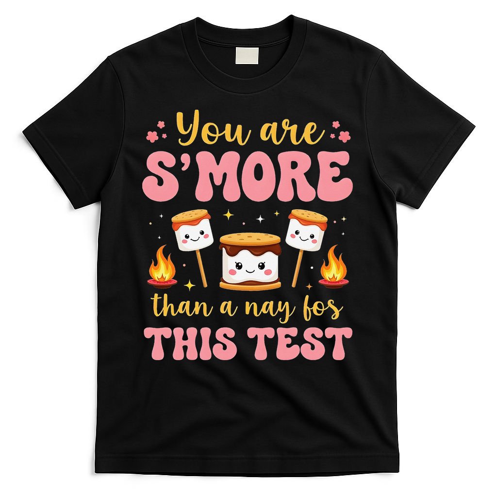 You Are Smore Than A Test Score State Test Day Teacher T-Shirt