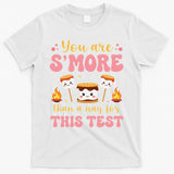 You Are Smore Than A Test Score State Test Day Teacher T-Shirt