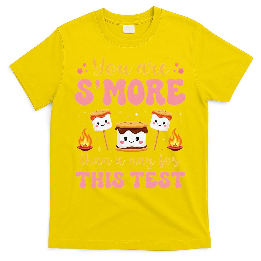 You Are Smore Than A Test Score State Test Day Teacher T-Shirt