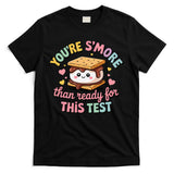 You Are Smore Than A Test Score State Test Day Teacher T-Shirt